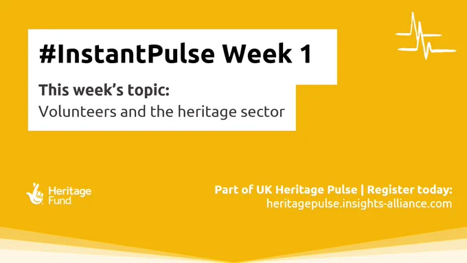 #InstantPulse Week 1. This week's topic: Volunteers and the heritage sector. Part of UK Heritage Pulse - Register today: heritagepulse.insights-alliance.com