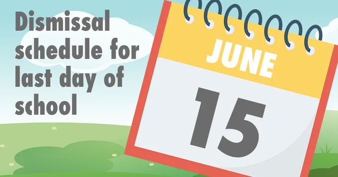 Calendar icon reads June 15. Text reads: Dismissal schedule for last day of school.