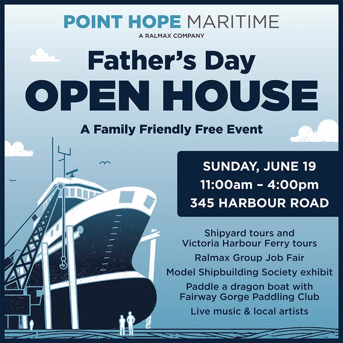 Join us Sunday, June 19th for an open house at Point Hope Maritime on Harbour Rd.  A family friendly way to enjoy Father's Day!
