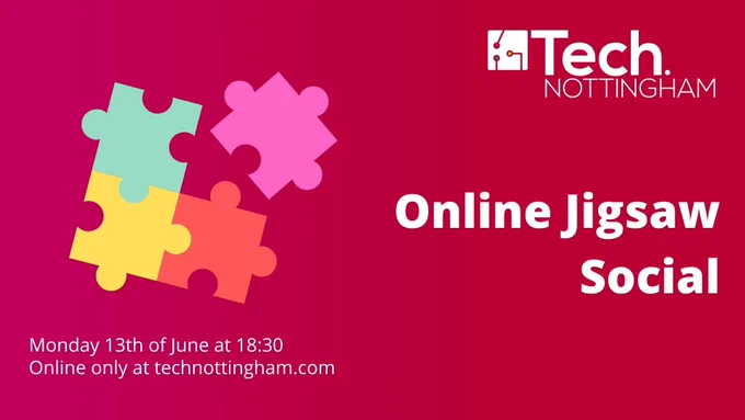 Tech Nottingham Online Jigsaw Social. Monday 13th June. 6.30pm. Online only at technottingham.com