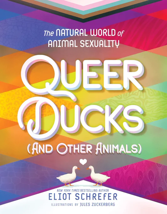 Cover of Queer Ducks (And Other Animals) by Eliot Schrefer.