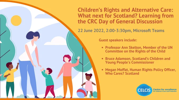 A graphic to illustrate a forthcoming webinar: Children's Rights and Alternative Care - What next for Scotland? Learning from the CRC Day of General Discussion, which will take place on MS Teams on 22 June.