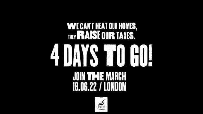 Text reads "We can't heat our homes, they raise our taxes. 4 days to go! Join the march. 18.06.22. London.

