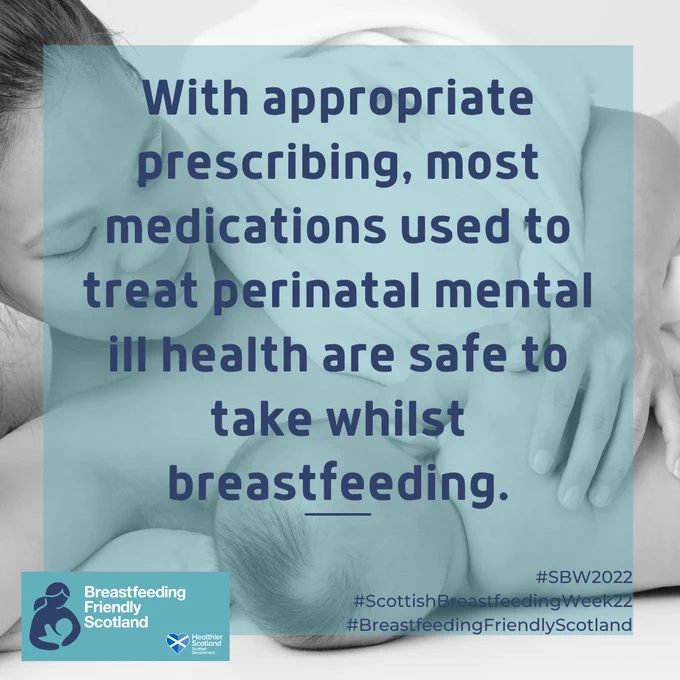 Image of adult holding baby and text that says: "With appropriate prescribing, most medications used to treat perinatal mental ill health are safe to take whilst breastfeeding."