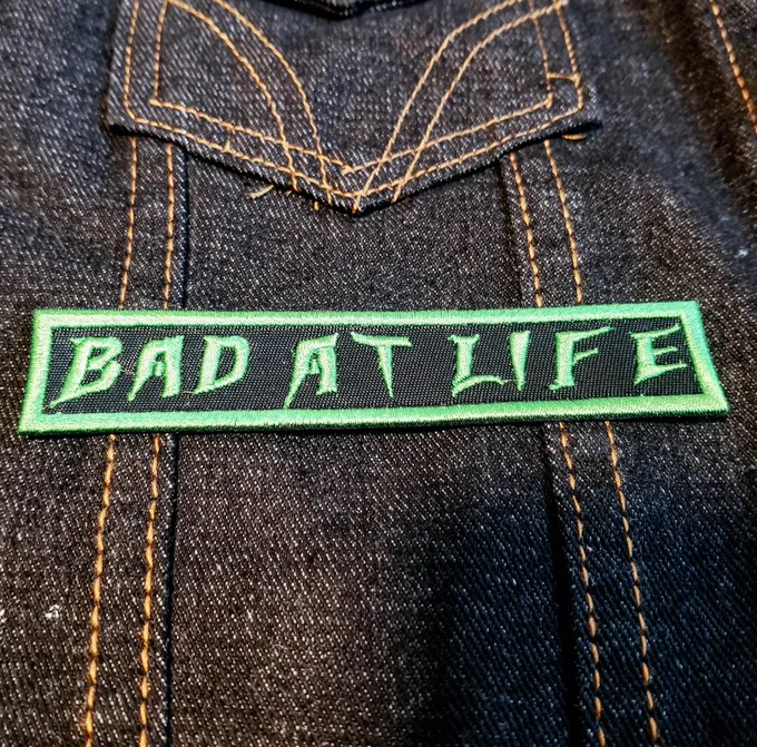 Bad at life embroidered patch.