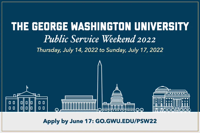 The George Washington University Public Service Weekend 2022 on Thursday July 14 to Sunday, July 17, 2022. Apply by June 17 at go.gwu.edu/psw22
