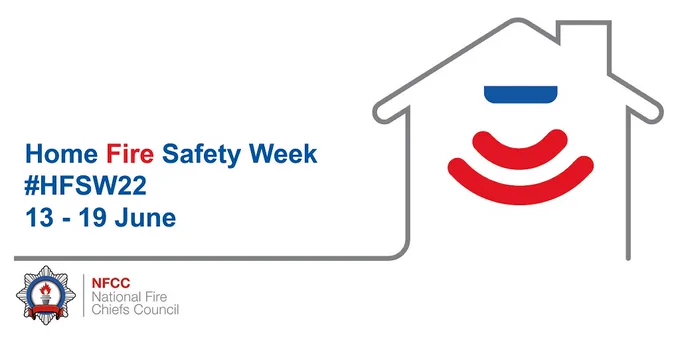 Home Fire Safety Week #HFSW22 13 - 19 June
