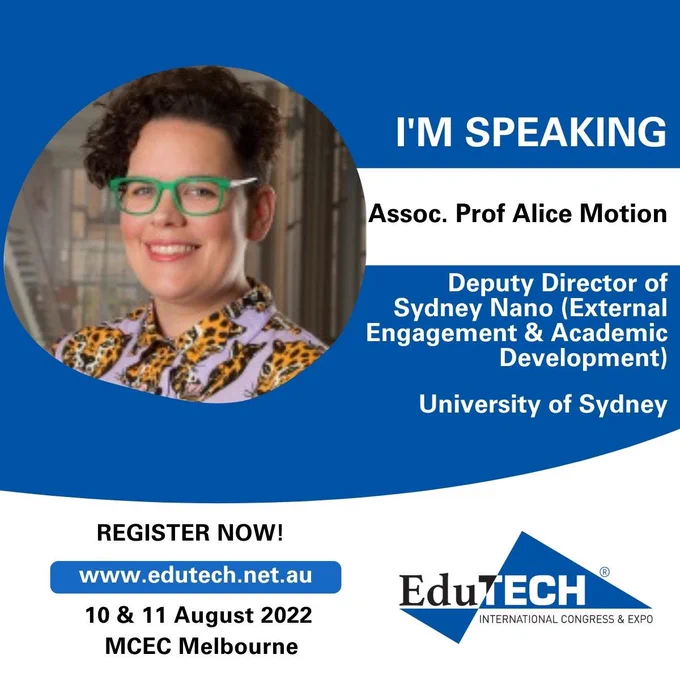 Image shows photo of A/Prof Alice Motion in a purple shirt with leopards and green glasses to promote the EduTech conference as described in the tweet. Text in image reads: ‘I’m speaking, A/Prof Alice Motion, Deputy Director of Sydney Nano, university of Sydney, Register Now! 10 & 11 August 2022, MCEC Melbourne’