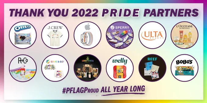 The border is a gradient of the colors of the inclusive Pride flag. Over a semi-transparent white rectangle, at the top center, it reads: Thank you 2022 Pride Partners. Underneath are the logos of all 12 PFLAG Pride Partners for 2022 (all found at pflag.org/PridePartners). Underneath, in the center, it reads: #PFLAGProud All Year Long.