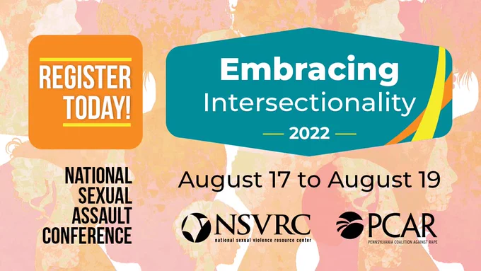 National Sexual Assault Conference, register today! Embracing Intersectionality 2022. August 17 to August 19