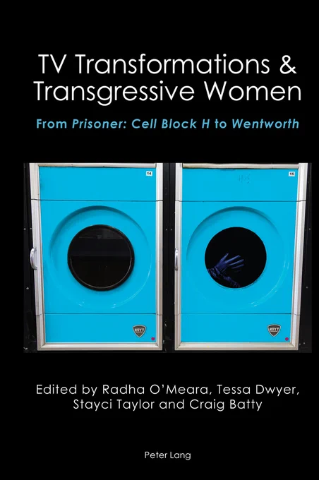 Book cover for 'TV Transformations & Transgressive Women: From Prisoner Cell Block H to Wentworth' featuring 2 teal blue tumble dryers, with a single black leather glove in the window of the dryer on the right, book title above the 2 dryers, white print on black background