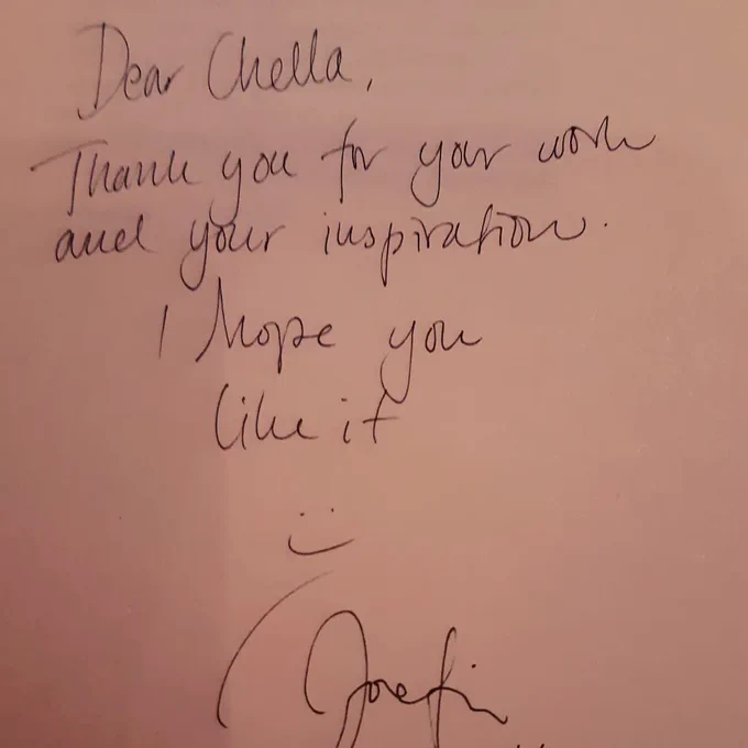 A lovely note from Jo inside the copy of her book that she posted to me from Sweden, which says "Dear  Chella, Thank you for your work and your inspiration. I hope you like it :) Josefin" 