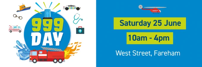 Image of emergency vehicles with the text "999 day, Saturday 25 June 10am - 4pm West Street Fareham"