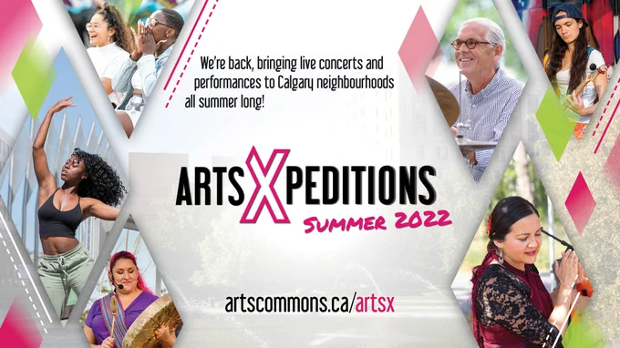 The ArtsXpeditions logo appears in the centre of the image with pictures of pass performances surrounding it. Quote at the top of the image reads "We're back, bringing live concerts and performances to Calgary neighbourhoods all summer long!"