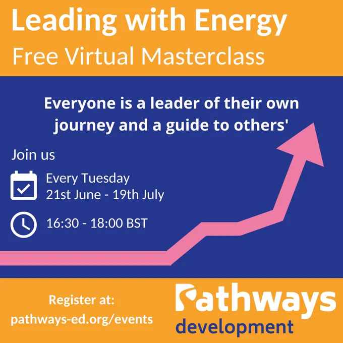 Free online masterclass series ‘Leading with Energy’ led by CEO Dr Matt Silver of Pathways Development. Every Tuesday from 21st June to 19th July from 4:30pm-6pm. Register at www.Pathways-Ed.org/events