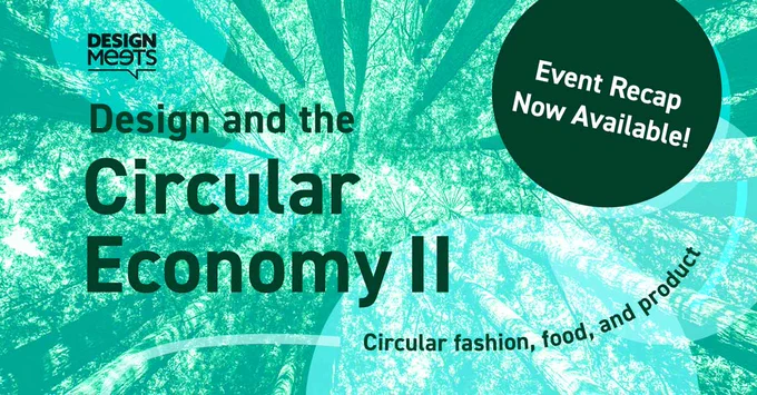 Circular Economy 2 event recap is now available! Read about our takeaways around circularity in fashion, food, and product/service design.