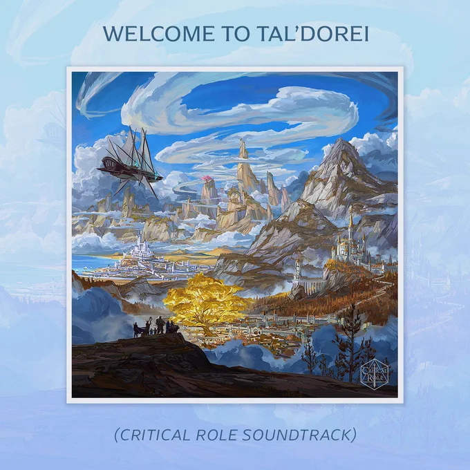 Cover art by Kent Davis of Critical Role's new soundtrack album, Welcome to Tal'Dorei! It features rolling clouds amongst blue skies and a mountainous backdrop, a skyship sailing above, and notable cities in Tal'Dorei below. 