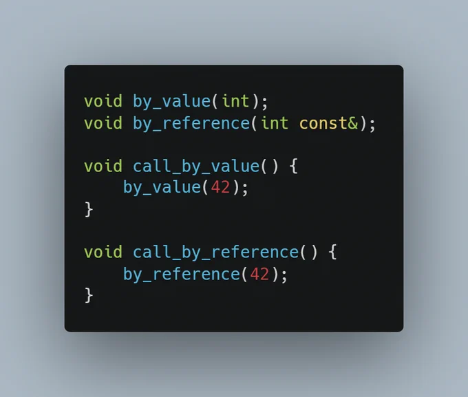 void by_value(int);
void by_reference(int const&);

void call_by_value() {
    by_value(42);
}

void call_by_reference() {
    by_reference(42);
}