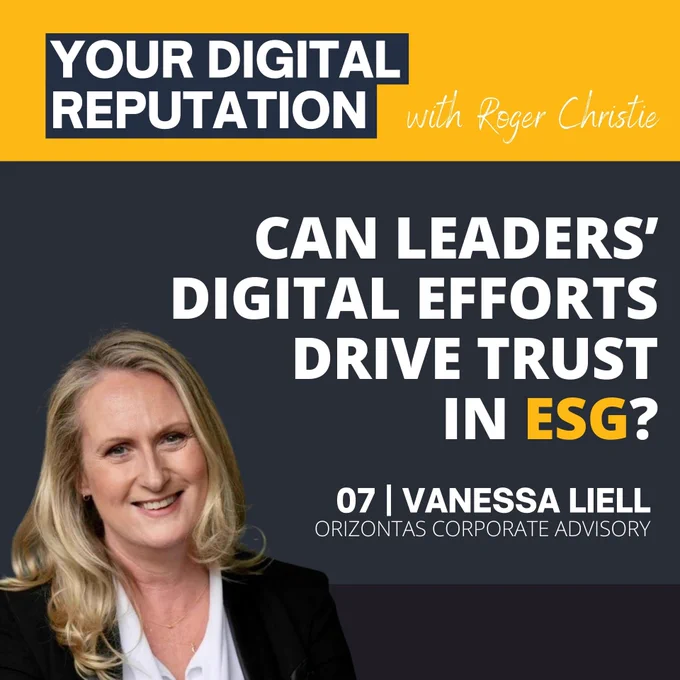 Headshot of Vanessa Liell Partner at Orizontas Corporate Advisory with copy that reads Your Digital Reputation with Roger Christie. Can leaders' digital efforts drive trust in ESG? 07 | Vanessa Liell Orizontas Corporate Advisory