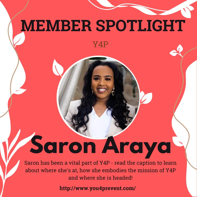 Hello Y4P community! It has been awhile! 

Y4P has been busy, and continues to tread forward even more so in these uncertain times. We have so much planned and cannot wait to share. We wanted to highlight some of the many wonderful individuals on our team helping us achieve our mission. Today we spotlight, Saron. Saron Araya graduated from Oglethorpe University in 2021 with a Bachelor of Science in Biology and Public Health. Coming from a family of refugees and immigrants, her passions stand to address health equity and bridging knowledge gaps prevalent in underserved communities due to language barriers, high health illiteracy rates, and low socioeconomic statuses. She has been with You4Prevent for 3 years. As a public health intern, some of the projects she facilitated and worked on include directing social media content, sending out weekly health promotion emails, creating animation videos on the 4 pillars of health, and translating health promotion cards into 6 common languages!