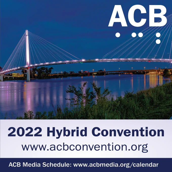 A pedestrian bridge in Omaha stretches over a river at dusk. ACB Logo. 2022 Hybrid Convention. www.acbconvention.org. ACB Media Schedule: www.acbmedia.org/calendar.