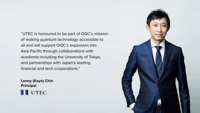 On the right a picture of Lenny Chin, Principal at UTEC. On the left his quote: “UTEC is honoured to be part of OQC’s mission of making quantum technology accessible to all and will support OQC’s expansion into Asia-Pacific through collaborations with academia including the University of Tokyo, and partnerships with Japan’s leading financial and tech corporations.”

