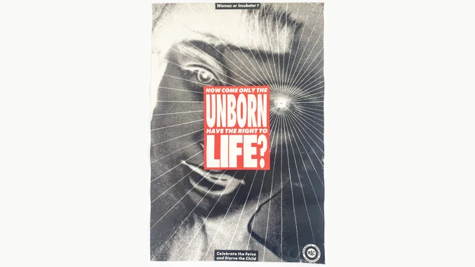 "How Come Only the Unborn Have the Right to Life?" Poster by Barbara Kruger, Woman's Action Coalition, 1992