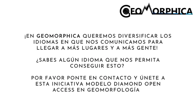 White slide with black text reading: ¡En GEOMORPHICA queremos diversificar los idiomas en que nos comunicamos para llegar a más lugares y a más gente! ¿Sabes algún idioma que nos permita conseguir esto? Por favor ponte en contacto y únete a esta iniciativa modelo Diamond Open Access en Geomorfología 💙