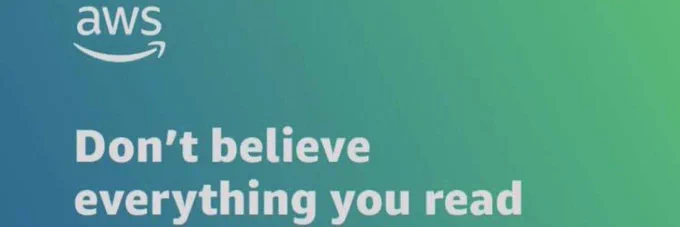 AWS ad saying “don’t believe everything you read”