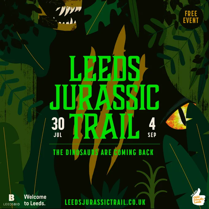 A squared image with the words 'LEEDS JURASSIC TRAIL' in bright green, the dates '30 JUL' and '4 SEP' in white font on the sides, and the words 'THE DINOSAURS ARE COMING BACK' in bright green. In the background, some dark green jungle leaves.