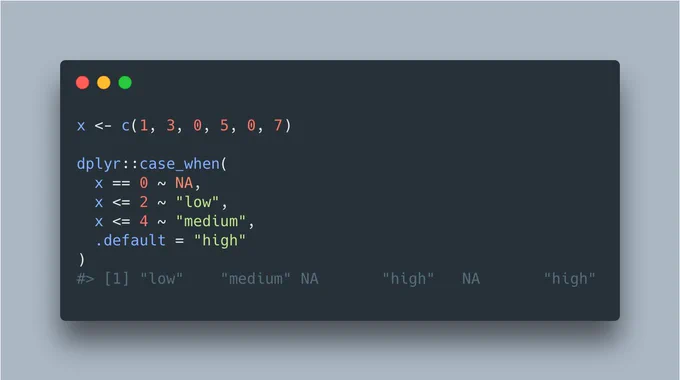 x <- c(1, 3, 0, 5, 0, 7)

dplyr::case_when(
  x == 0 ~ NA,
  x <= 2 ~ "low",
  x <= 4 ~ "medium",
  .default = "high"
)
#> [1] "low"    "medium" NA       "high"   NA       "high"