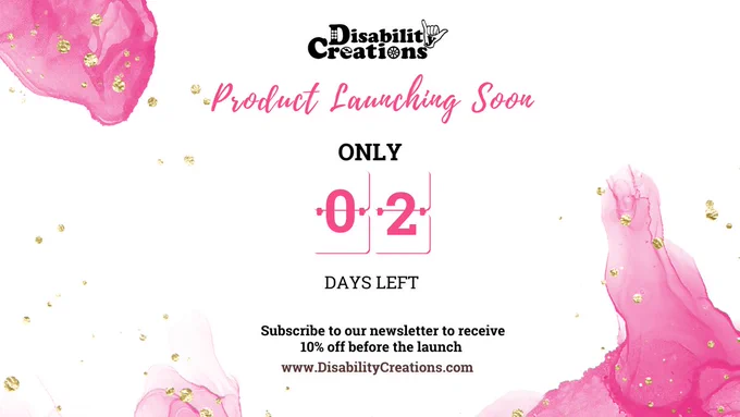 Product Launch Countdown post with a white background, pink abstract ink, and golden glitter. Disability Creations Logo. Product launching soon. Only 02 days left.  Subscribe to our newsletter to receive 10% off before the launch. www.DisabilityCreations.com.
