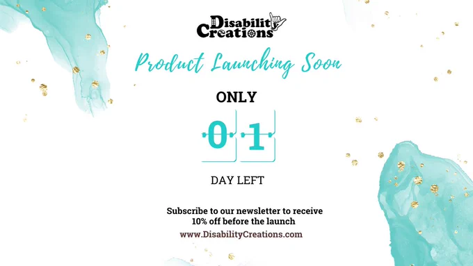 Product Launch Countdown post with a white background, turquoise abstract ink, and golden glitter. Disability Creations Logo. Product launching soon. Only 01 day left. Subscribe to our newsletter to receive 10% off before the launch. www.DisabilityCreations.com.