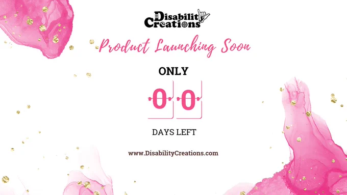 Product Launch Countdown post with a white background, pink abstract ink, and golden glitter. Disability Creations Logo. Product launching soon. Only 00 days left. www.DisabilityCreations.com.
