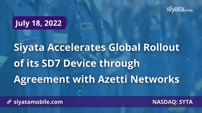 Siyata Accelerates Global Rollout of its Next Generation Push-to-Talk Over Cellular SD7 Device through Agreement with Azetti Networks