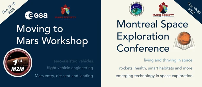 A banner introducing the ESA Moving to Mars Workshop on the left and Montreal Space Exploration Conference on the right. The ESA, Mars Society of Canada, and Space Concordia Health Division logos are visible.

The date for the Moving to Mars Workshop is November 17-18 2022, and the date for the Montreal Space Exploration Conference is November 19-20 2022.

The text on the Moving to Mars Workshop says "Aero-assisted vehicles, flight vehicle engineering, and Mars entry, descent, and landing." The text on the Montreal Space Exploration conference says, "Living and thriving in space, rockets, health, smart habitats and more, and emerging technology in space exploration."