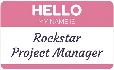 Text reads, "HELLO MY NAME IS Rockstar Project Manager" on a name tag sticker. 
