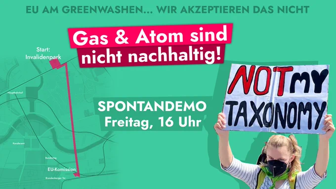 Fridays for Future Berlin demonstriert am Freitag den 8.7.2022 zur entscheidung der EU Gas und Atom als Nachhaltig zu deklarieren. Die Demo startet um 16 Uhr am Invalidenpark und läuft weiter zur EU-Komission.