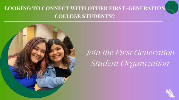 Two students with text, “Looking to connect with other first-generation college students? Join the First Generation Student Organization.”