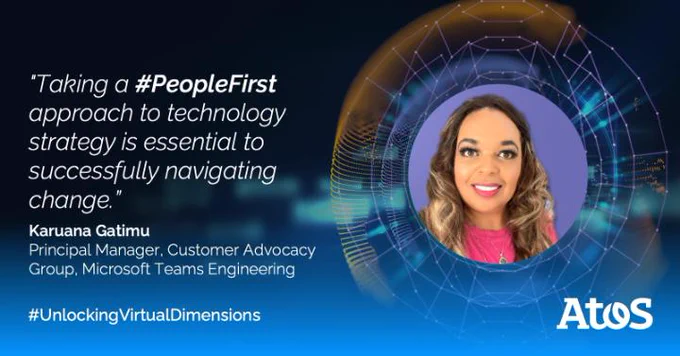 "Taking a #PeopleFirst approach to technology strategy is essential to successfully navigating change.”

Karuana Gatimu
Principal Manager, Customer Advocacy Group, Microsoft Teams Engineering
