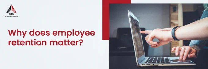 Why does employee retention matter?  

Employee performance drives corporate success, so keeping your best performers is important.  

Employee retention matters for the following reasons  

Results in cost savings  

Increases morale  

Enhances productivity  

Better company culture  

An increase in employee engagement  

Employees are happy and content 

Reduces absenteeism  

Results in employee loyalty  

Improves customer service  

Increases profitability  

Increases sales and ROI  

Hiring and training new staff takes time, effort, and money, and turnover can have a detrimental influence on your business outcomes. 

Employee retention management entails taking intentional steps to keep employees engaged and focused so that they choose to remain employed and fully productive for the benefit of the firm.  