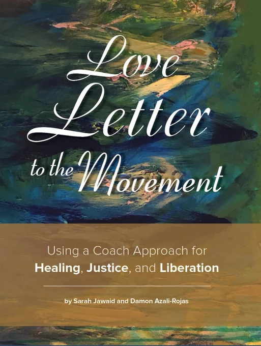 book cover with green, yellow and blue swirls of paint in the background and white text that says Love Letter to the Movement on top. The sub-heading is against a dark mustard colored box that says. "Using a Coach Approach for Healing, Justice & Liberation by Sarah Jawaid and Damon Azali-Rojas
