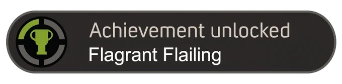 Achievement Unlocked: Flagrant Flailing