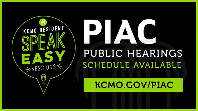 Graphic: Background black with KCMO Moniker watermarked. White and lime green text. Text: KCMO Resident Speakeasy sessions. PIAC PUBLIC HEARINGS SCHEDULE AVAILABLE KCMO.GOV/PIAC