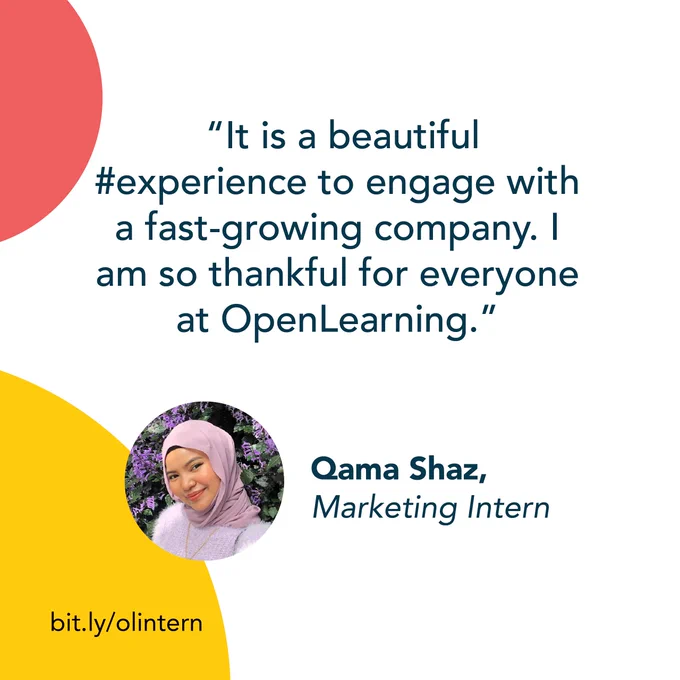 "It is a beautiful #experience to engage with a fast-growing company. I am so thankful for everyone at OpenLearning." Qama Shaz, Marketing Intern
