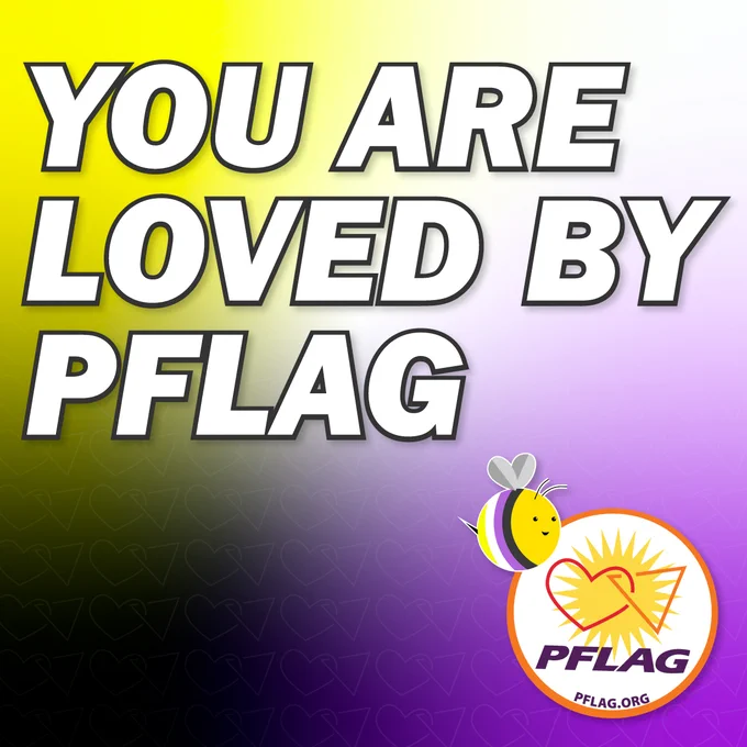 Over a nonbinary colored gradient background, it reads in white bold letters outlined in black: You Are Loved by PFLAG. The PFLAG National logo is in the bottom right corner.