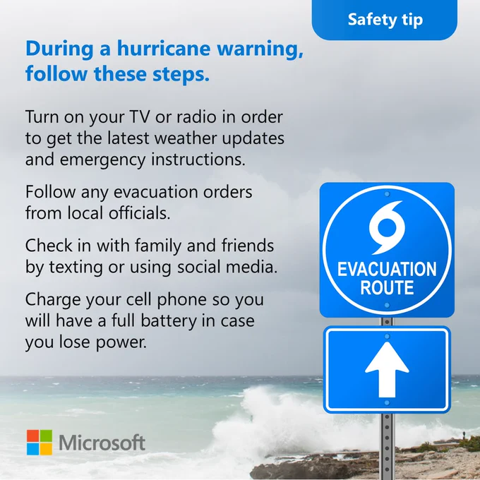 Turn on your TV or radio in order to get the latest weather updates and emergency instructions.
Follow any evacuation orders from local officials.
Check in with family and friends by texting or using social media.
Charge your cell phone so you will have a full battery in case you lose power.
