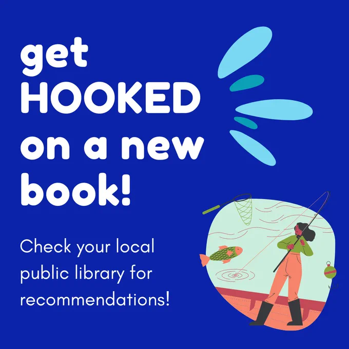 Image reads "Get Hooked On a New Book! Check your local public library for recommendations!" In the bottom right corner, there is a cartoon drawing of a woman catching fish