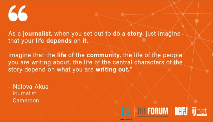 Quote by Nalova Akua: As a journalist, when you set out to do a story, just imagine that your life depends on it. Imagine that the life of the community, the life of the people you are writing about, the life of the central characters of the story depend on what you are writing out.