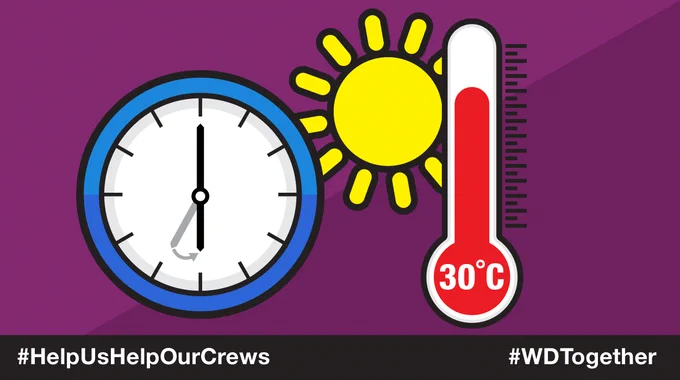 A clock showing 6am and a thermometer showing above 30 degrees with the hashtags #HelpUsHelpOurCrews and #WDTogether